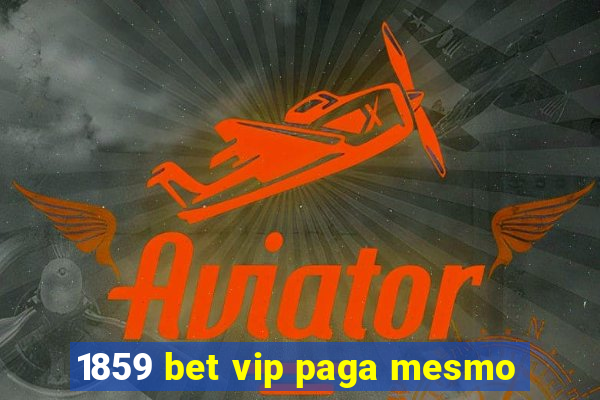 1859 bet vip paga mesmo